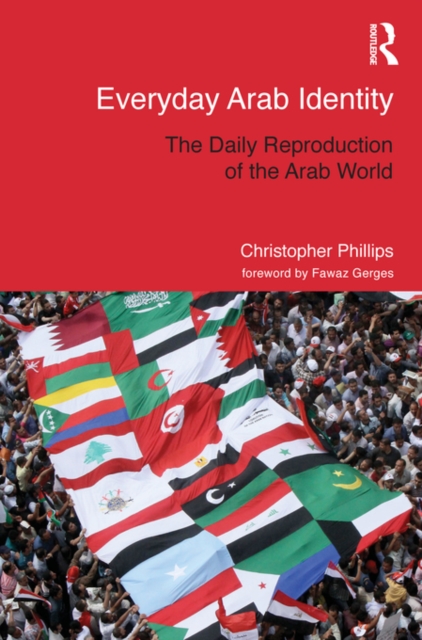 Everyday Arab Identity : The Daily Reproduction of the Arab World, EPUB eBook