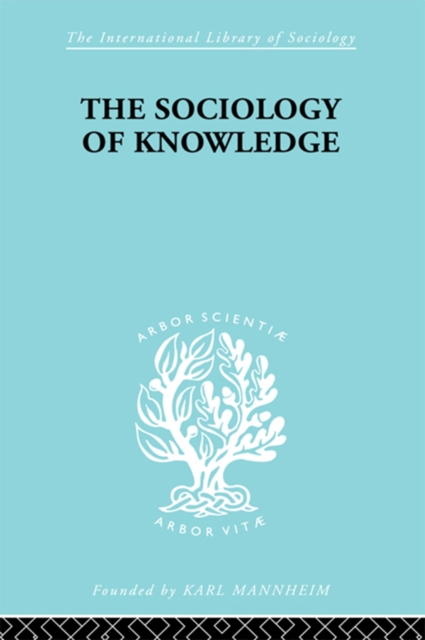 The Sociology of Knowledge : An Essay in Aid of a Deeper Understanding of the History of Ideas, EPUB eBook