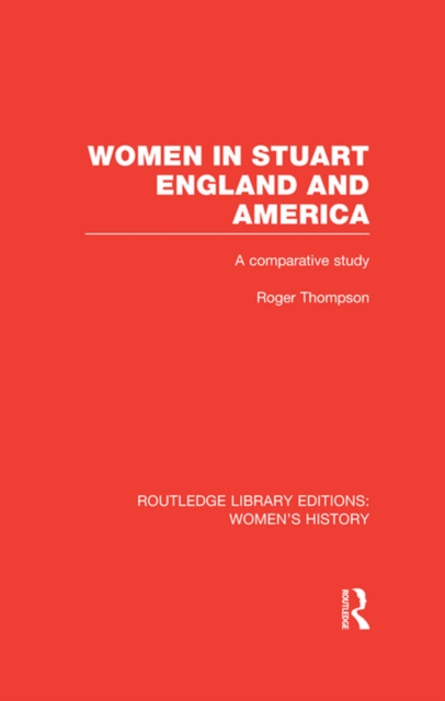 Women in Stuart England and America : A Comparative Study, PDF eBook