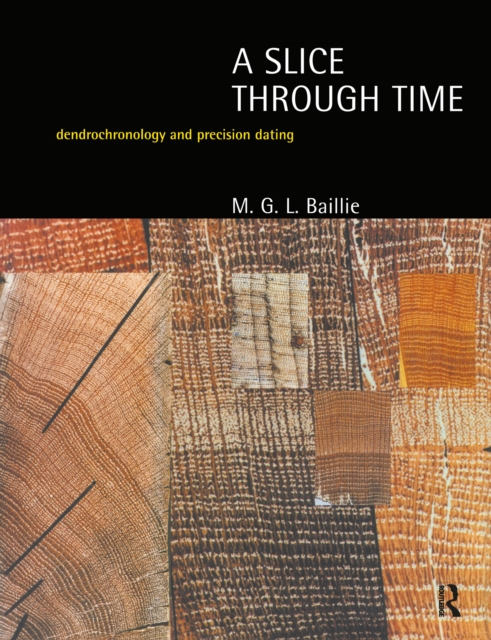 A Slice Through Time : Dendrochronology and Precision Dating, EPUB eBook
