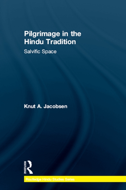 Pilgrimage in the Hindu Tradition : Salvific Space, EPUB eBook