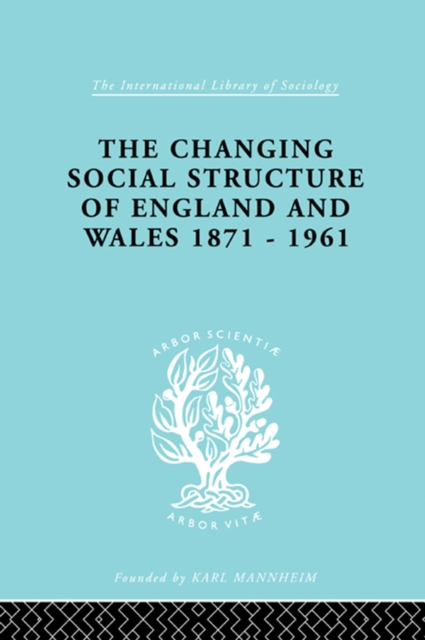 The Changing Social Structure of England and Wales, PDF eBook