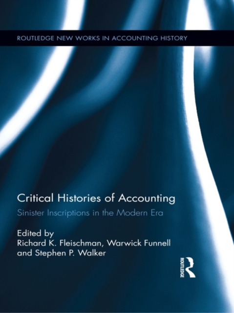 Critical Histories of Accounting : Sinister Inscriptions in the Modern Era, PDF eBook