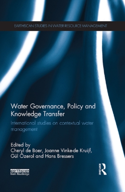 Water Governance, Policy and Knowledge Transfer : International Studies on Contextual Water Management, EPUB eBook