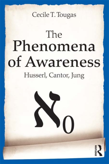 The Phenomena of Awareness : Husserl, Cantor, Jung, EPUB eBook