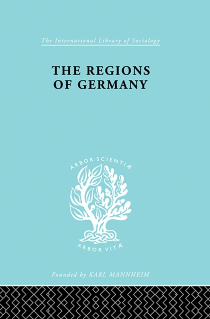 The Regions of Germany : A Geographical Interpretation, PDF eBook