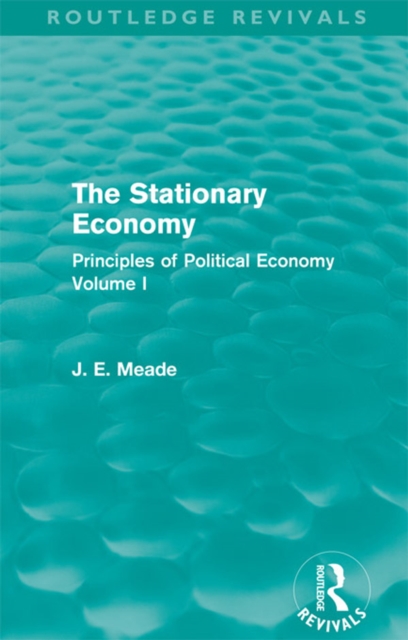 The Stationary Economy (Routledge Revivals) : Principles of Political Economy Volume I, EPUB eBook