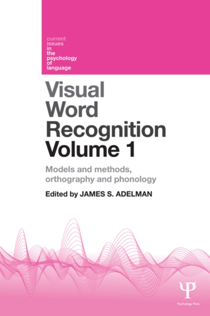 Visual Word Recognition Volume 1 : Models and Methods, Orthography and Phonology, EPUB eBook