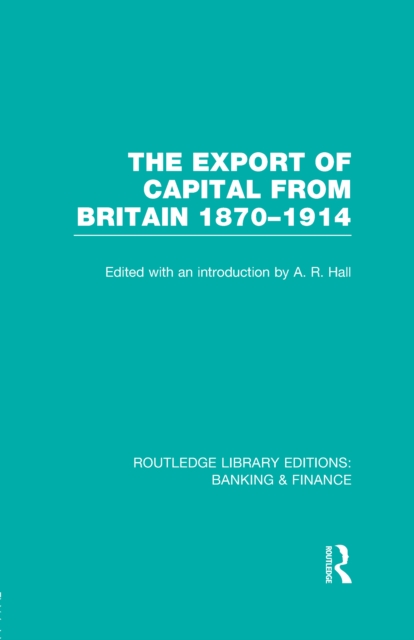 The Export of Capital from Britain  (RLE Banking & Finance) : 1870-1914, EPUB eBook