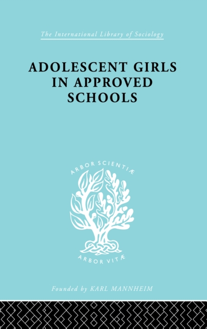 Adolescent Girls in Approved Schools, PDF eBook