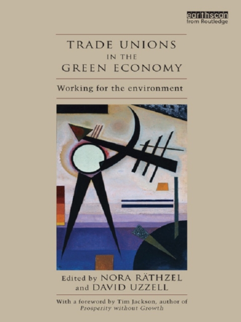 Trade Unions in the Green Economy : Working for the Environment, EPUB eBook