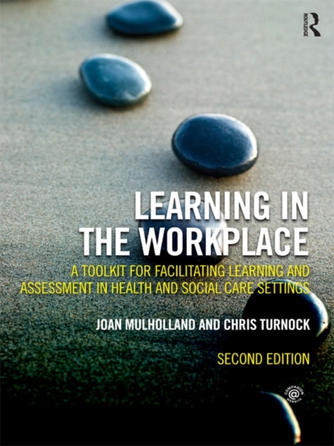 Learning in the Workplace : A Toolkit for Facilitating Learning and Assessment in Health and Social Care Settings, EPUB eBook