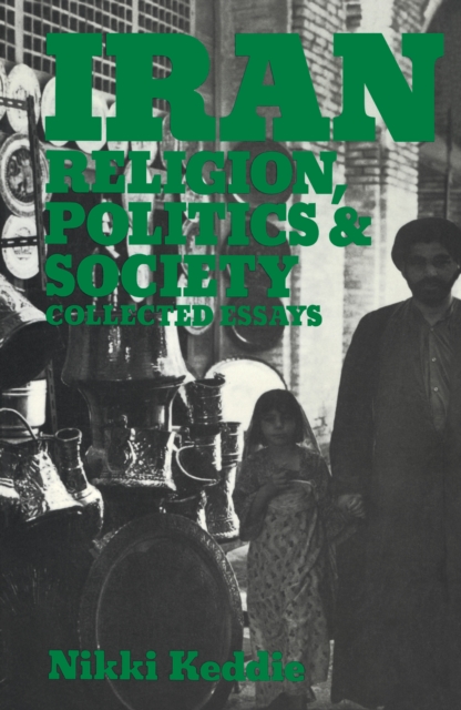 Iran : Religion, Politics and Society: Collected Essays, PDF eBook