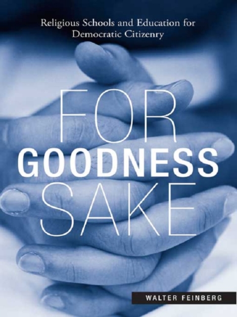 For Goodness Sake : Religious Schools and Education for Democratic Citizenry, PDF eBook