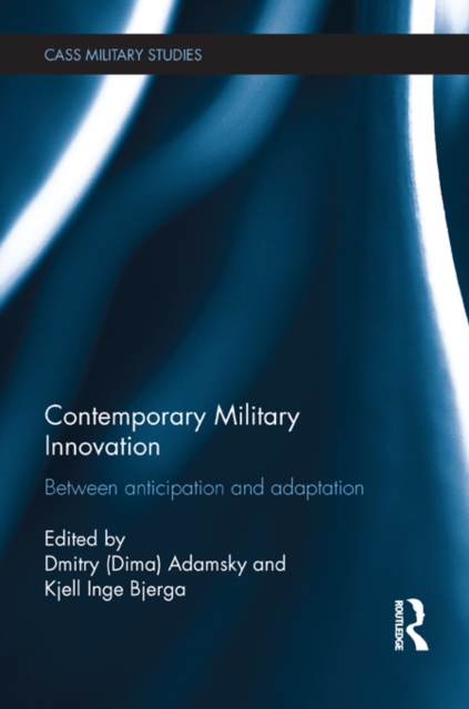 Contemporary Military Innovation : Between Anticipation and Adaption, EPUB eBook
