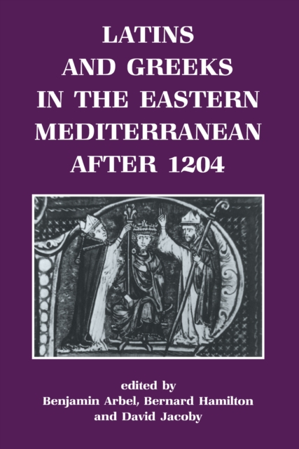 Latins and Greeks in the Eastern Mediterranean After 1204, EPUB eBook