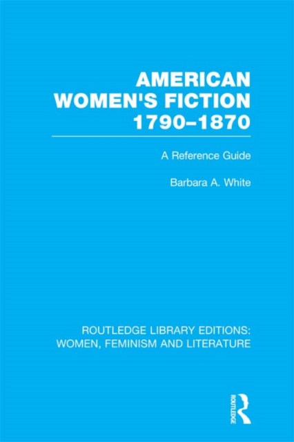 American Women's Fiction, 1790-1870 : A Reference Guide, EPUB eBook