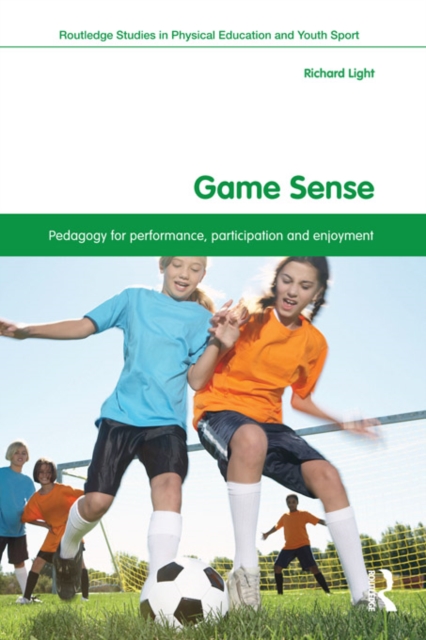 Game Sense : Pedagogy for Performance, Participation and Enjoyment, EPUB eBook