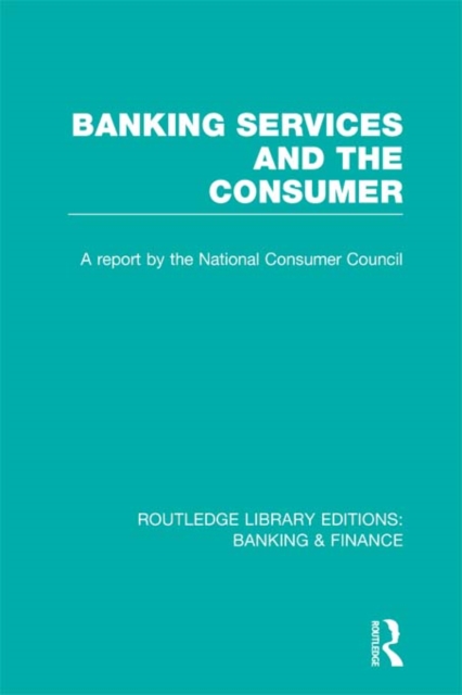 Banking Services and the Consumer (RLE: Banking & Finance), EPUB eBook
