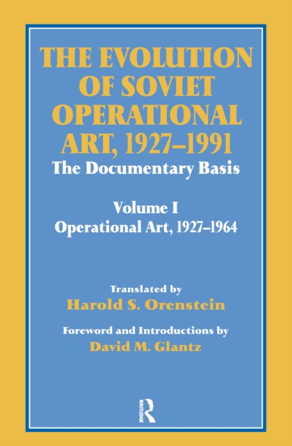 The Evolution of Soviet Operational Art, 1927-1991 : The Documentary Basis: Volume 1 (Operational Art 1927-1964), PDF eBook