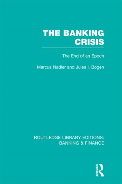 The Banking Crisis (RLE Banking & Finance) : The End of an Epoch, PDF eBook