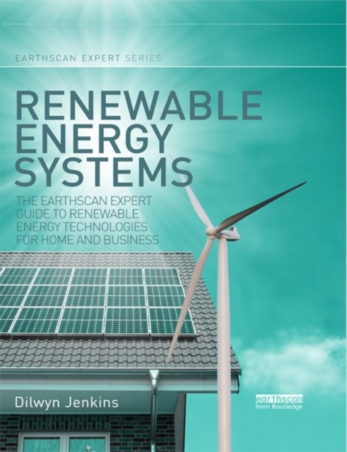 Renewable Energy Systems : The Earthscan Expert Guide to Renewable Energy Technologies for Home and Business, EPUB eBook