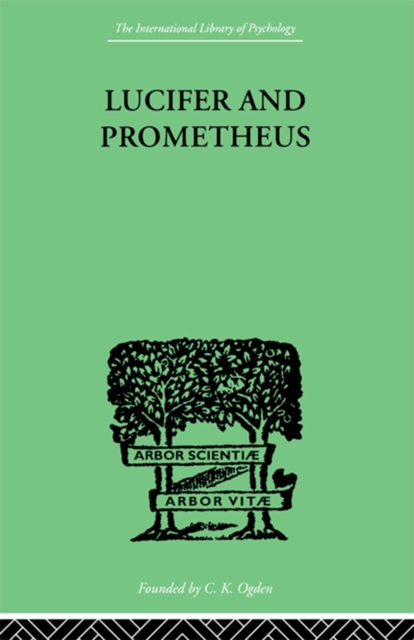 Lucifer and Prometheus : A STUDY OF MILTON'S SATAN, EPUB eBook