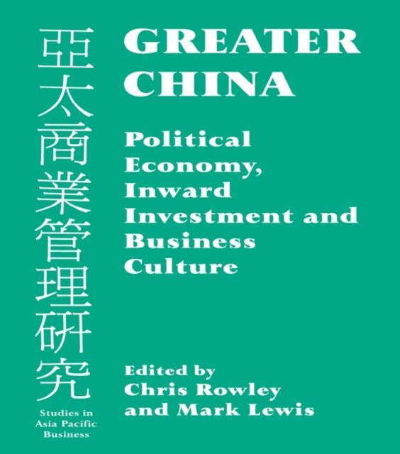 Greater China : Political Economy, Inward Investment and Business Culture, EPUB eBook