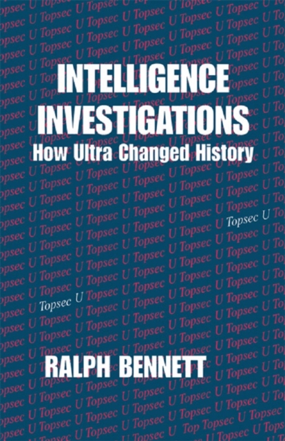 Intelligence Investigations : How Ultra Changed History, PDF eBook