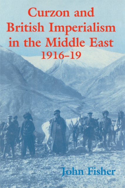 Curzon and British Imperialism in the Middle East, 1916-1919, PDF eBook