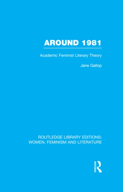 Around 1981 : Academic Feminist Literary Theory, PDF eBook