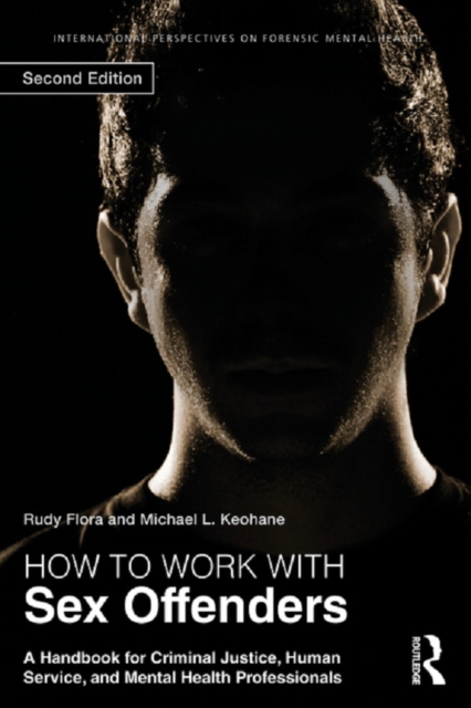 How to Work with Sex Offenders : A Handbook for Criminal Justice, Human Service, and Mental Health Professionals, EPUB eBook