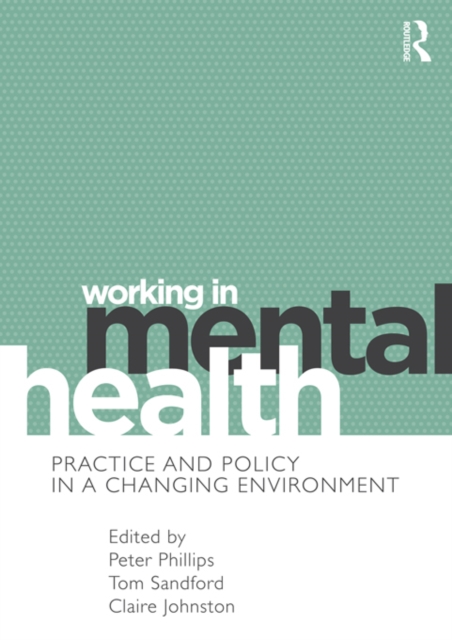 Working in Mental Health : Practice and Policy in a Changing Environment, PDF eBook
