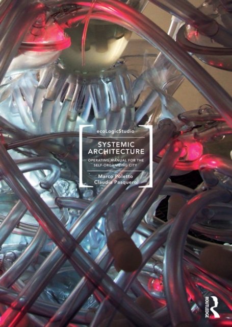 Systemic Architecture : Operating Manual for the Self-Organizing City, EPUB eBook