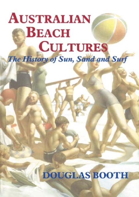 Australian Beach Cultures : The History of Sun, Sand and Surf, EPUB eBook