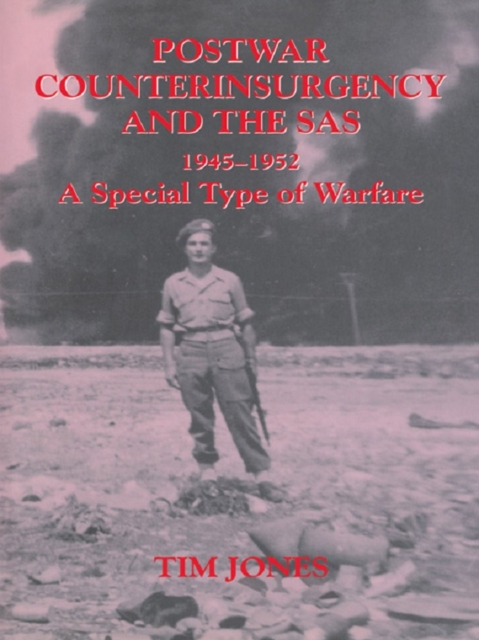Post-war Counterinsurgency and the SAS, 1945-1952 : A Special Type of Warfare, PDF eBook