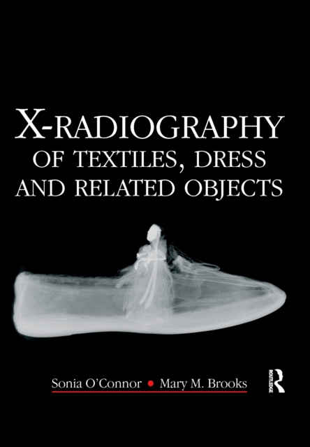 X-Radiography of Textiles, Dress and Related Objects, EPUB eBook