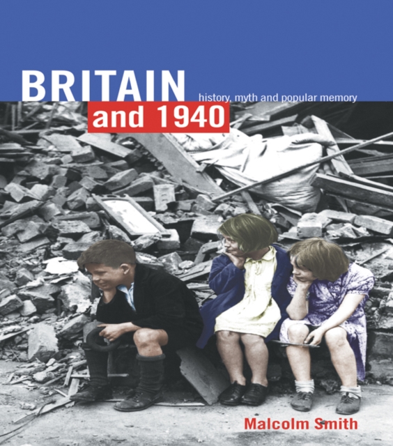 Britain and 1940 : History, Myth and Popular Memory, PDF eBook
