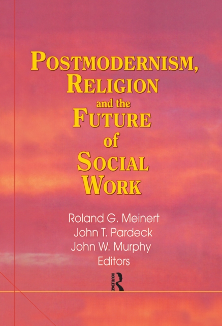 Postmodernism, Religion, and the Future of Social Work, EPUB eBook