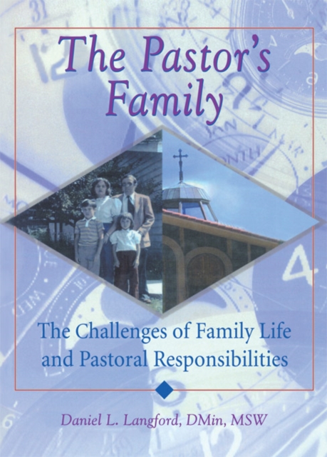 The Pastor's Family : The Challenges of Family Life and Pastoral Responsibilities, EPUB eBook