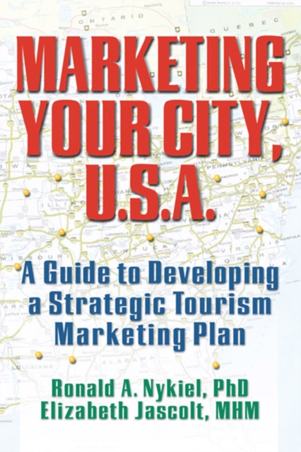 Marketing Your City, U.S.A. : A Guide to Developing a Strategic Tourism Marketing Plan, EPUB eBook