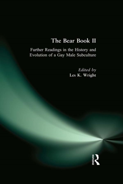 The Bear Book II : Further Readings in the History and Evolution of a Gay Male Subculture, PDF eBook