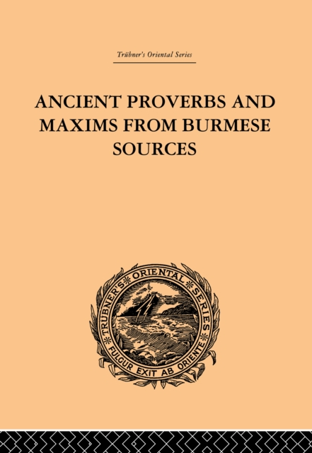 Ancient Proverbs and Maxims from Burmese Sources : Or The Niti Literature of Burma, EPUB eBook