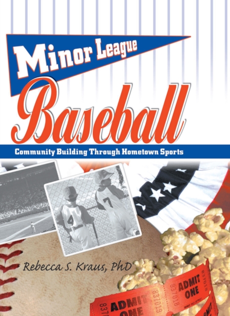 Minor League Baseball : Community Building Through Hometown Sports, PDF eBook