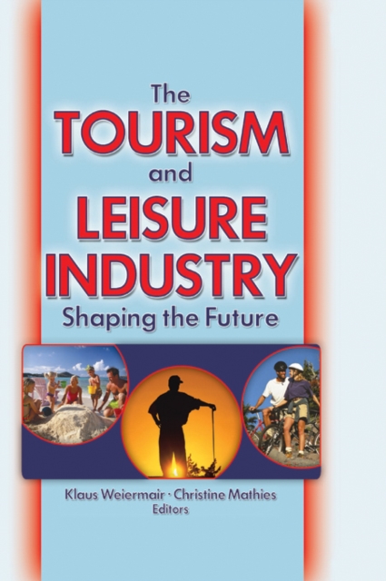 The Tourism and Leisure Industry : Shaping the Future, EPUB eBook
