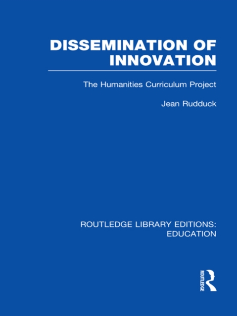 Dissemination of Innovation (RLE Edu O) : The Humanities Curriculum Project, PDF eBook