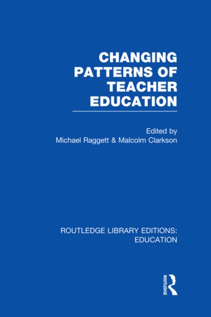 Changing Patterns of Teacher Education (RLE Edu N), PDF eBook