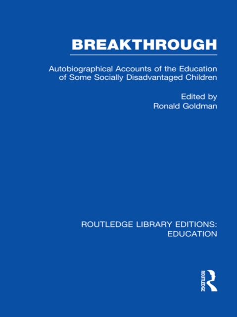 Breakthrough (RLE Edu M) : Autobiographical Accounts of the Education of Some Socially Disadvantaged Children, PDF eBook