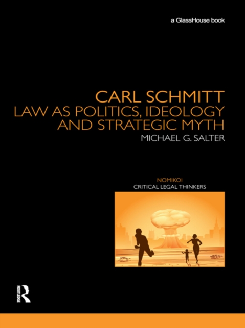 Carl Schmitt : Law as Politics, Ideology and Strategic Myth, EPUB eBook