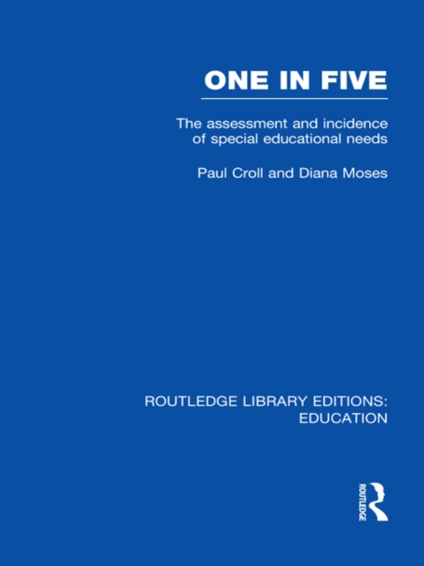 One in Five (RLE Edu M) : The Assessment and Incidence of Special Educational Needs, PDF eBook